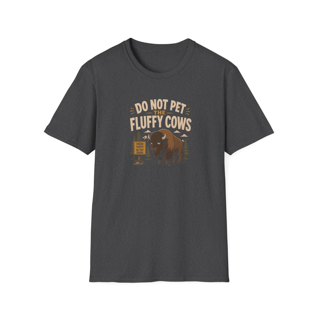 Do Not Pet the Fluffy Cows T-Shirt
