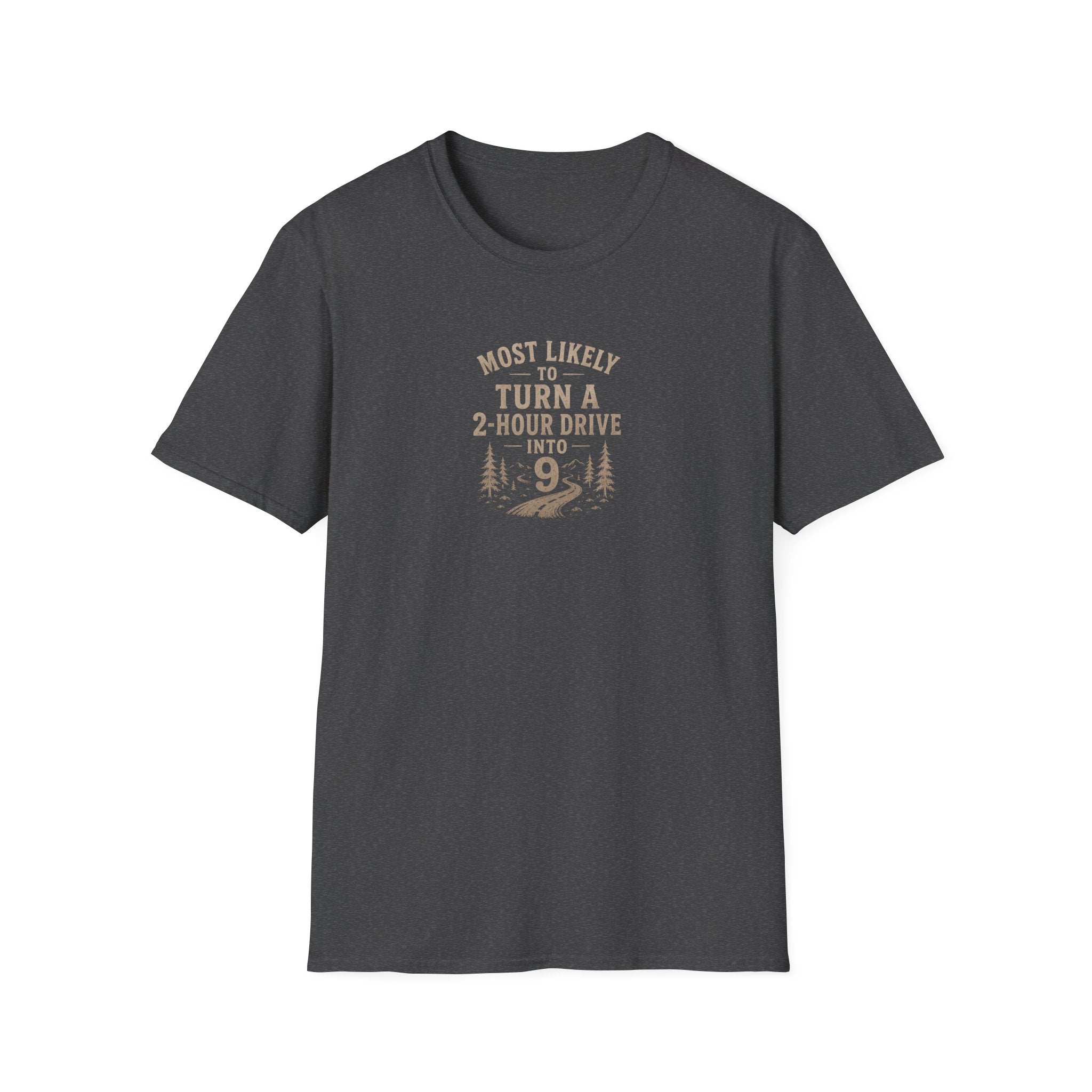 Most Likely to Turn a 2 Hour Drive Into 9 T-Shirt