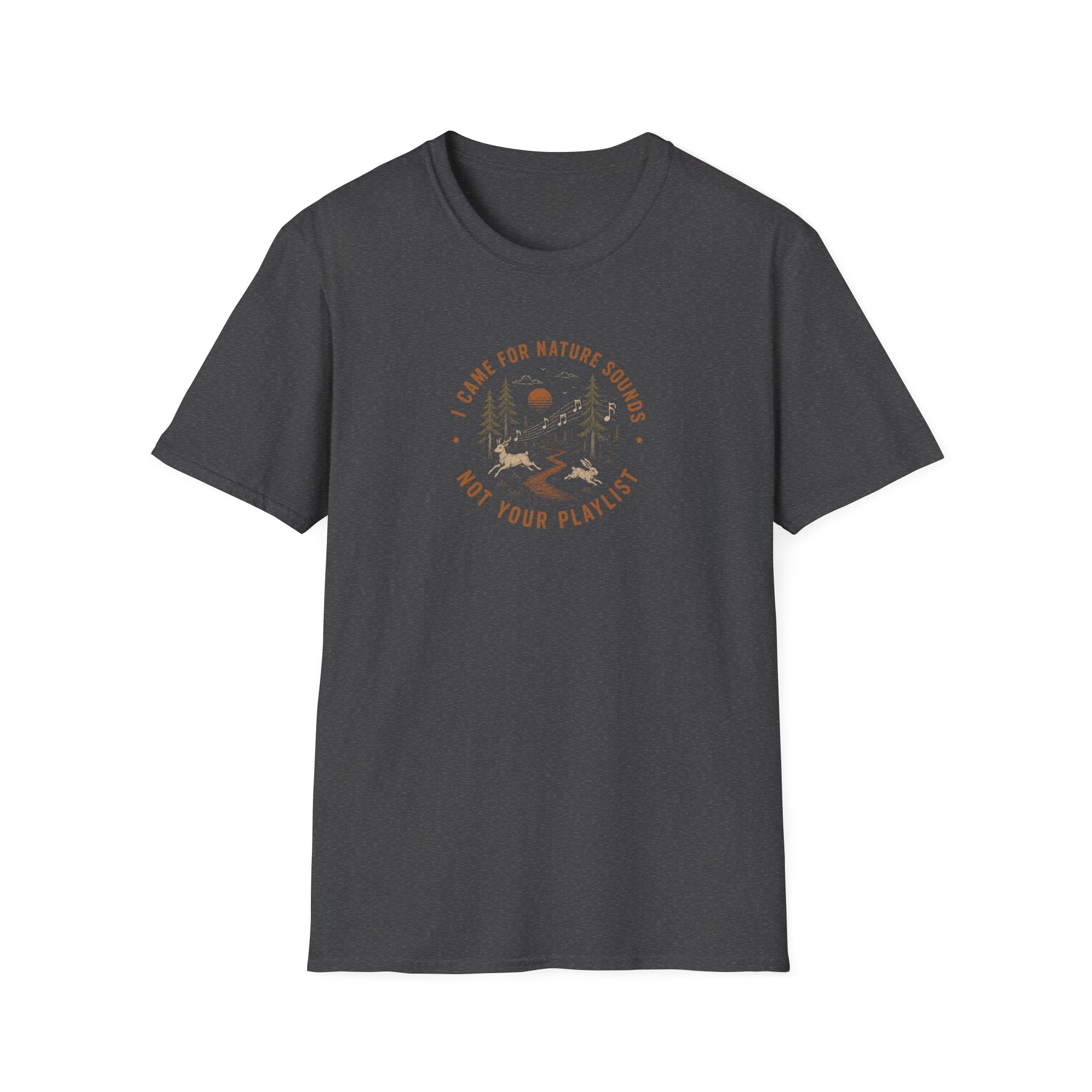 I Came for Nature Sounds Not Your Playlist T-Shirt