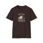 Don't Take Things for Granite T-Shirt