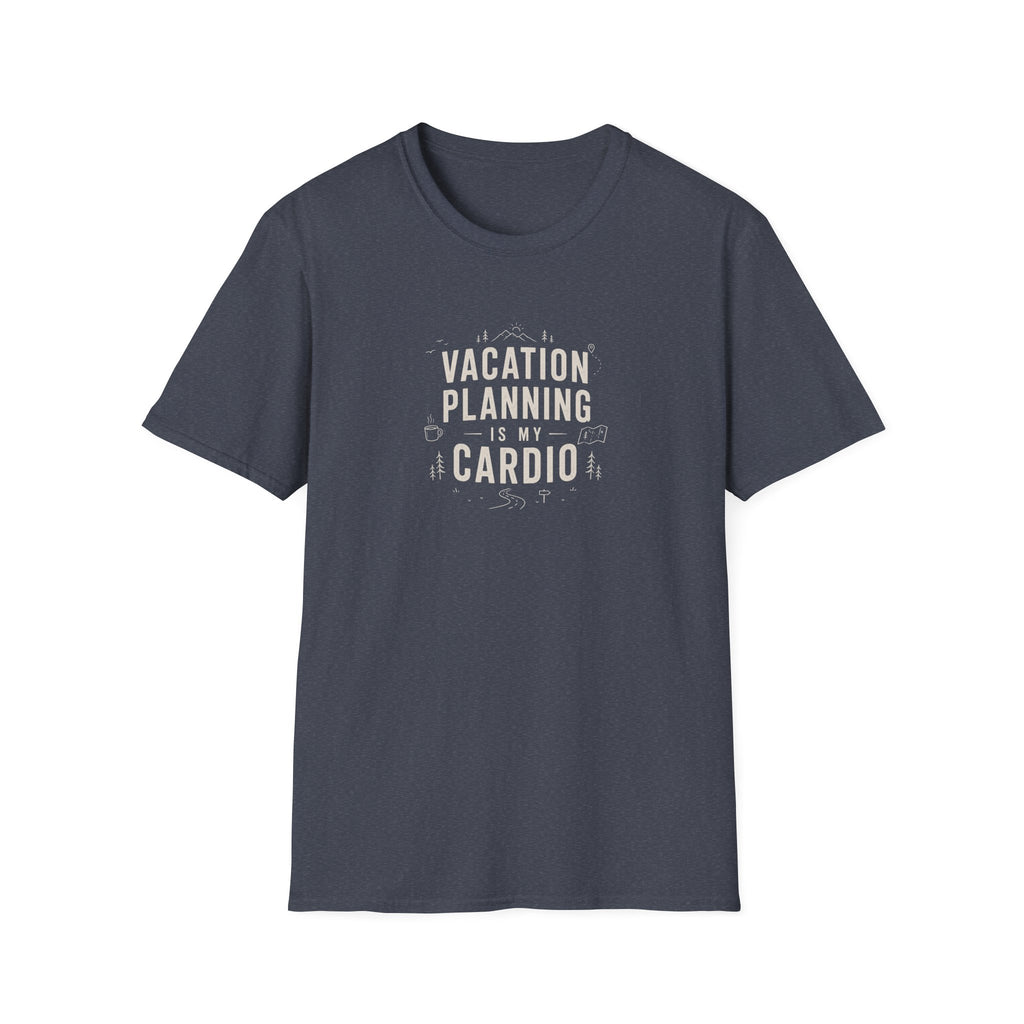 Vacation Planning is My Cardio T-Shirt