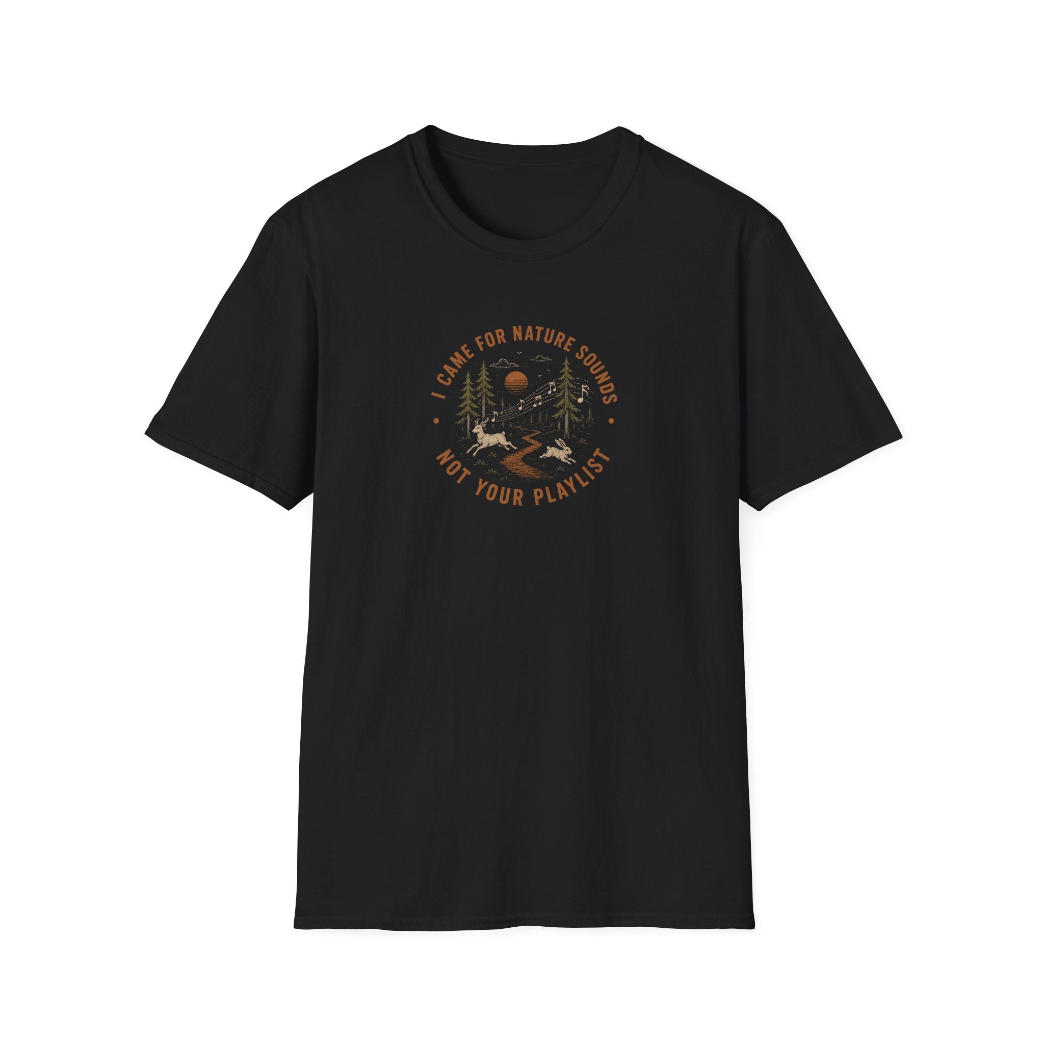 I Came for Nature Sounds Not Your Playlist T-Shirt