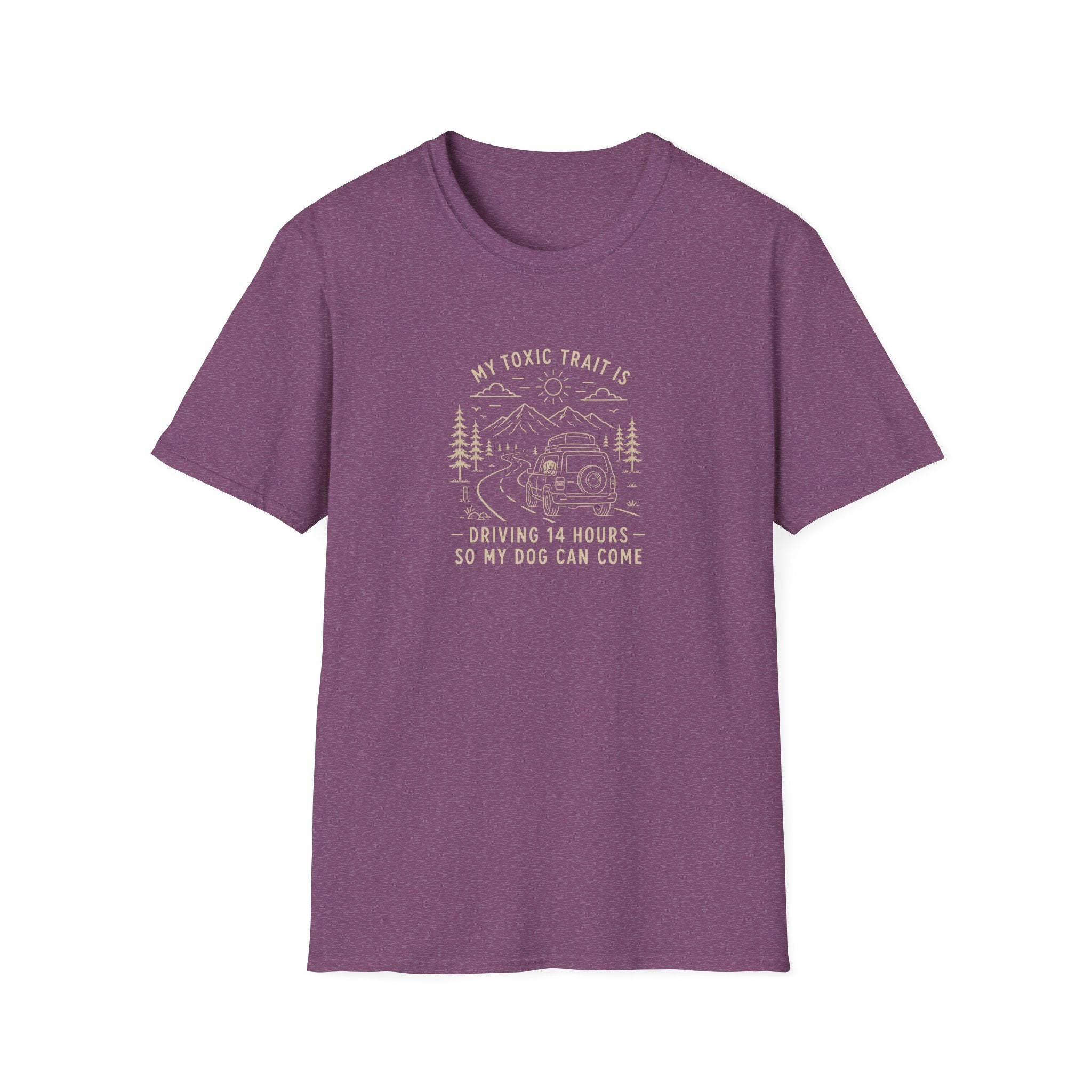 My Toxic Trait is Driving 14 Hours Do My Dog Can Come T-Shirt