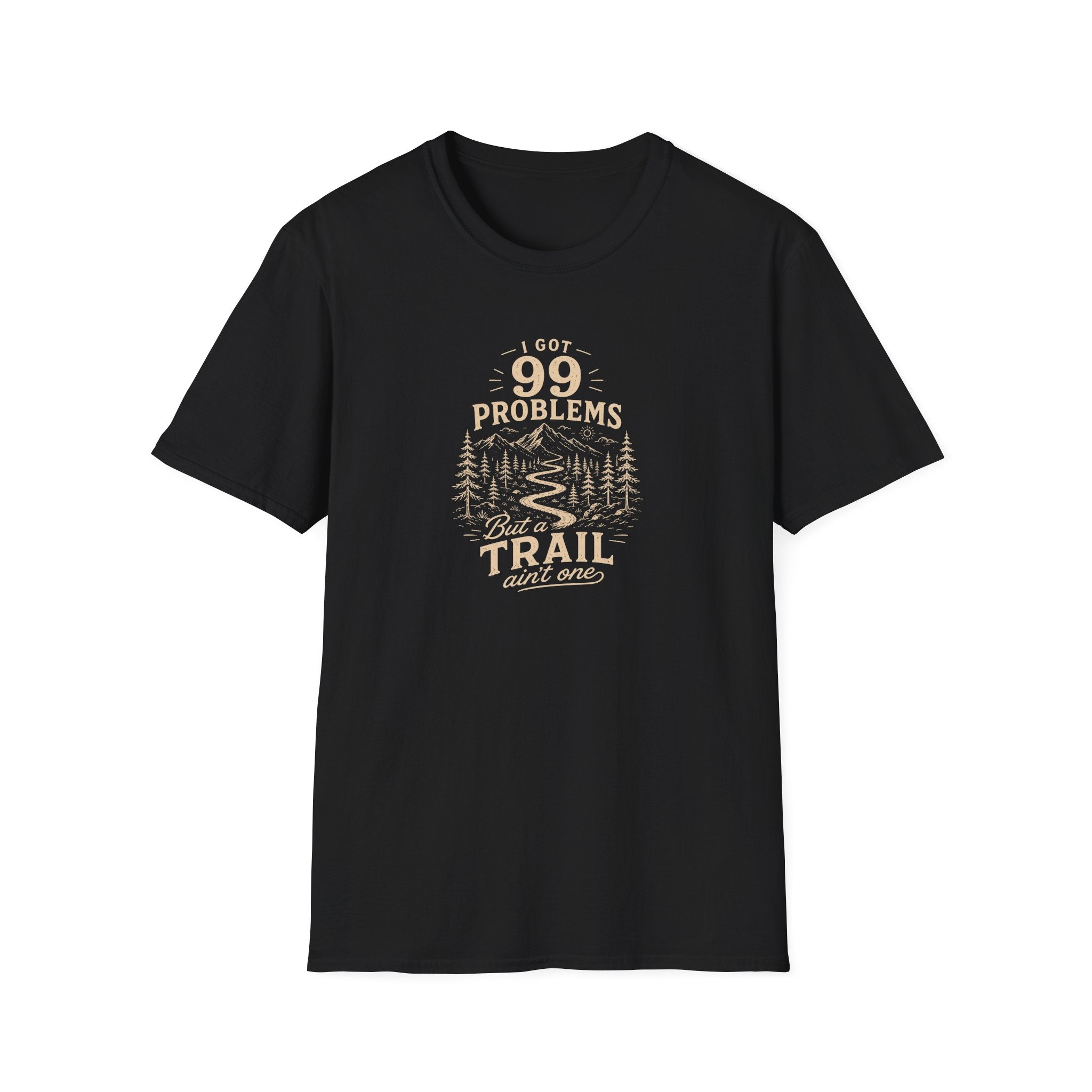 99 Problems But a Trail Ain't One T-Shirt