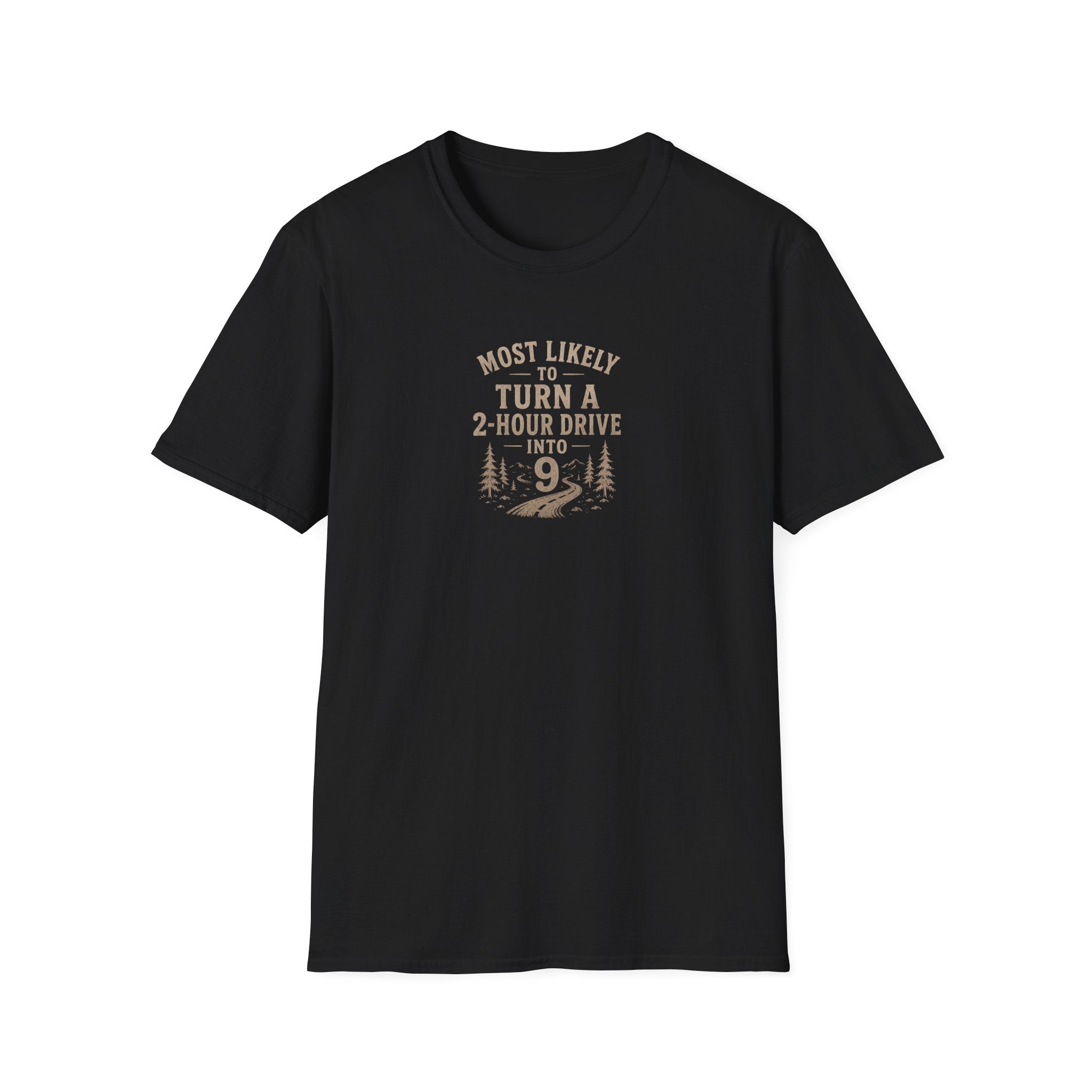 Most Likely to Turn a 2 Hour Drive Into 9 T-Shirt