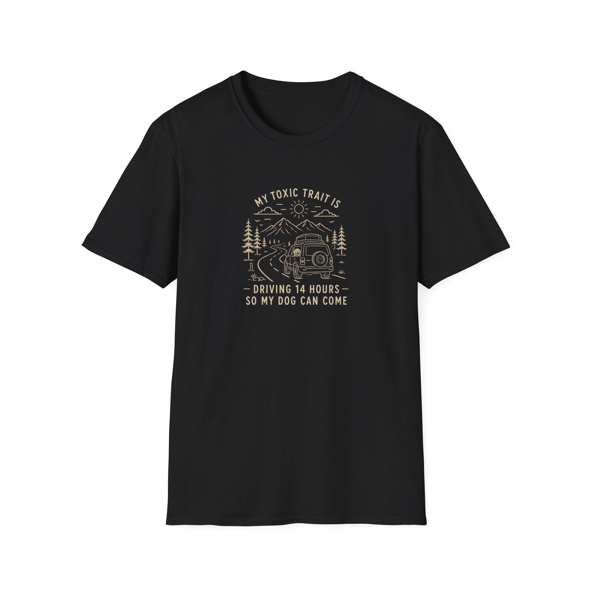 My Toxic Trait is Driving 14 Hours Do My Dog Can Come T-Shirt