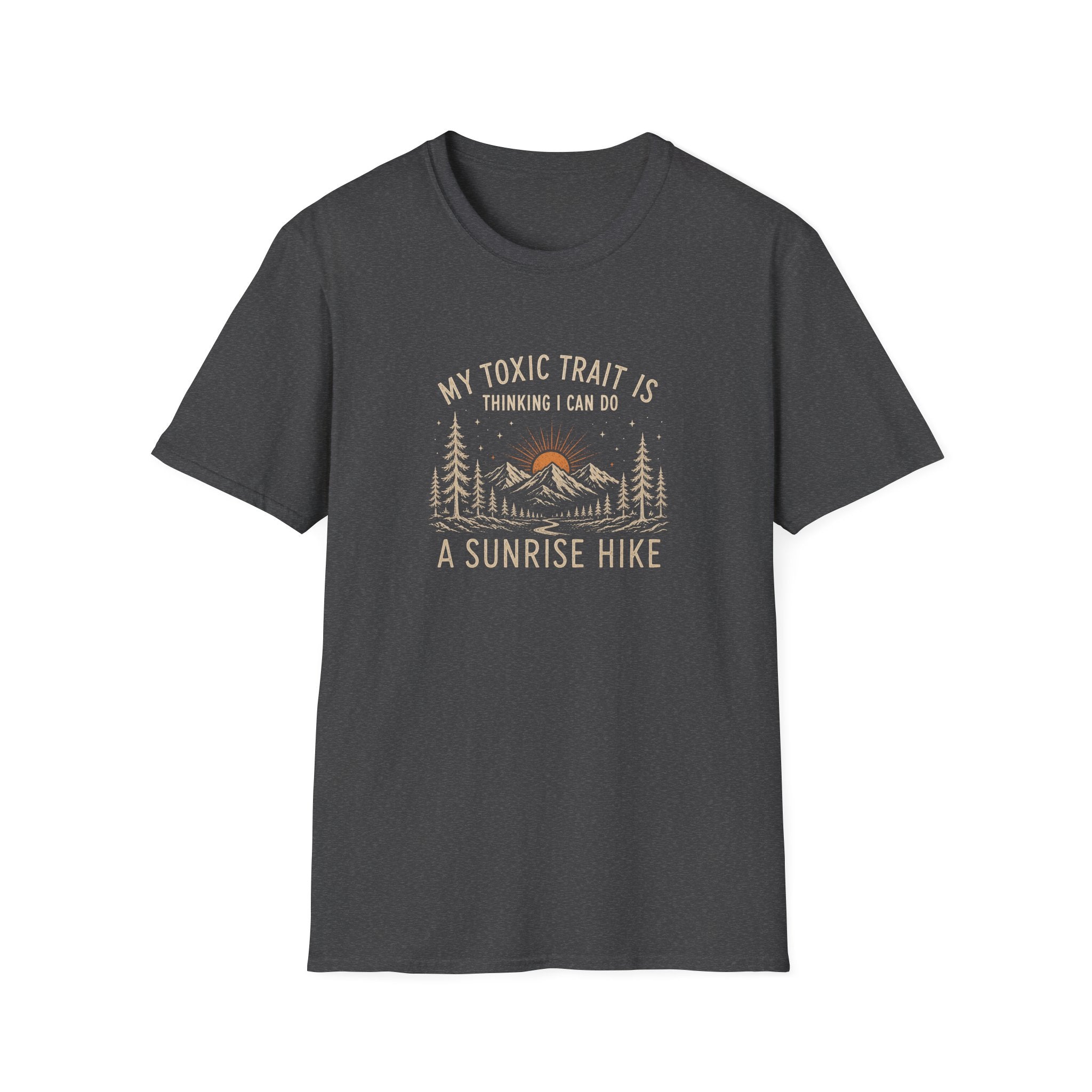 My Toxic Trait is Thinking I Can Do a Sunrise Hike T-Shirt