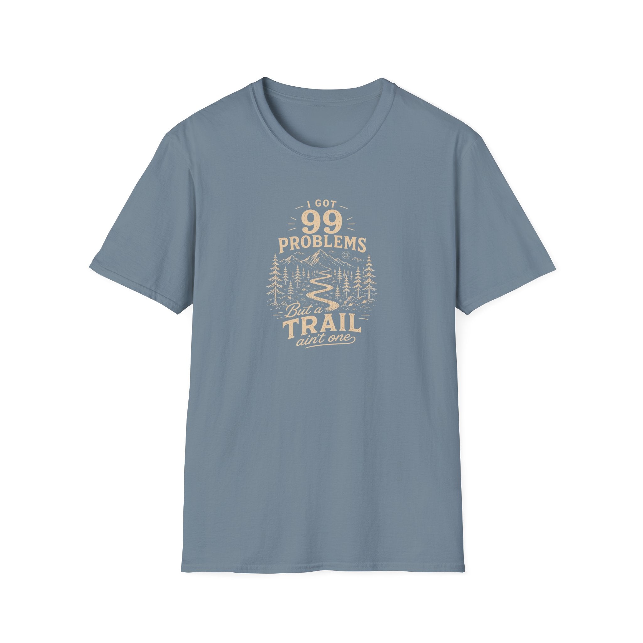99 Problems But a Trail Ain't One T-Shirt