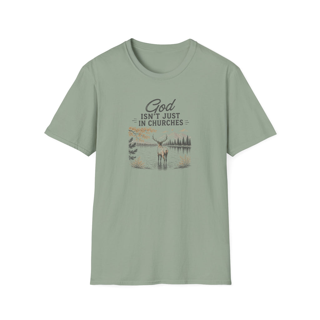 God Isn't Just in Churches T-Shirt