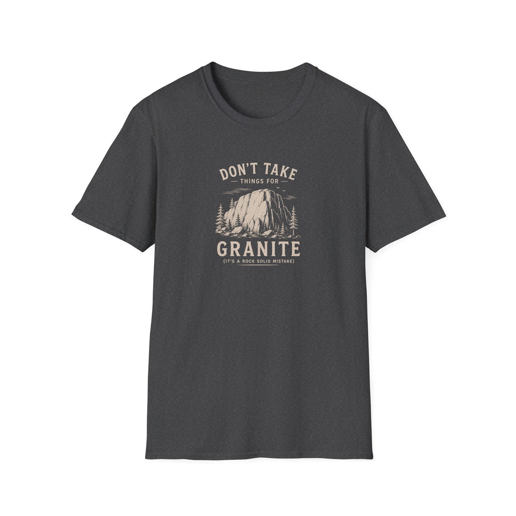 Don't Take Things for Granite T-Shirt