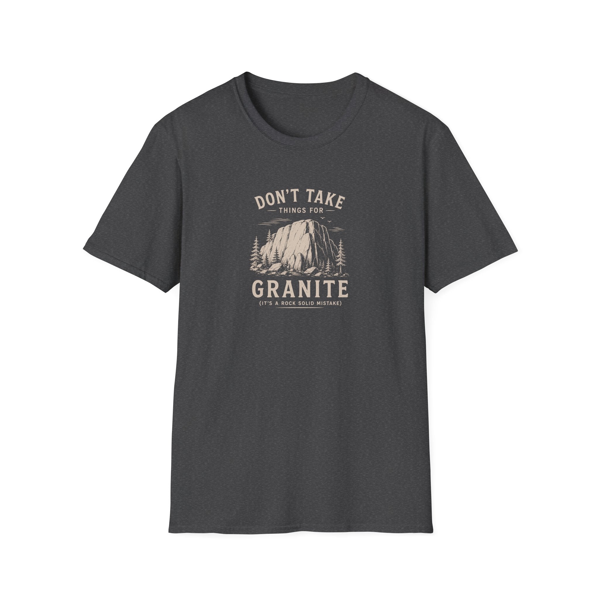 Don't Take Things for Granite T-Shirt