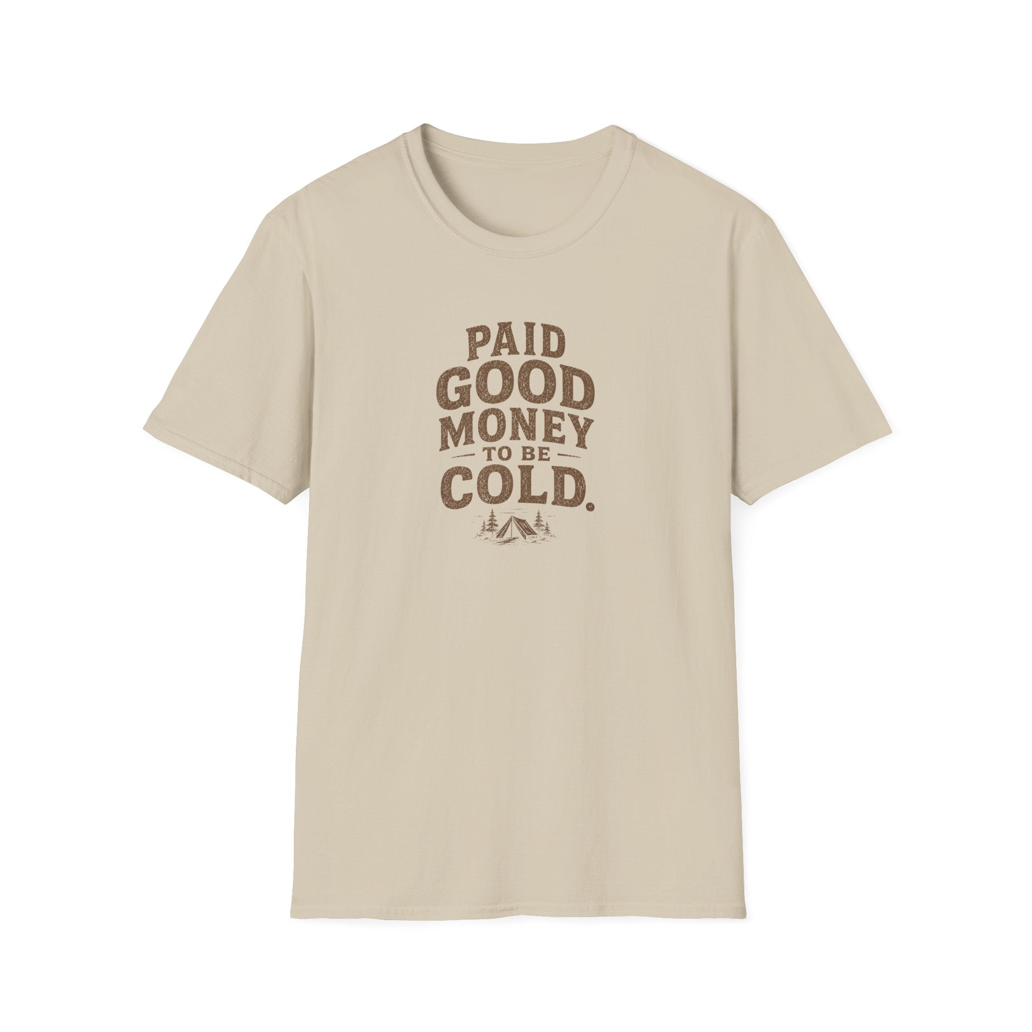 Paid Good Money to Be Cold T-Shirt