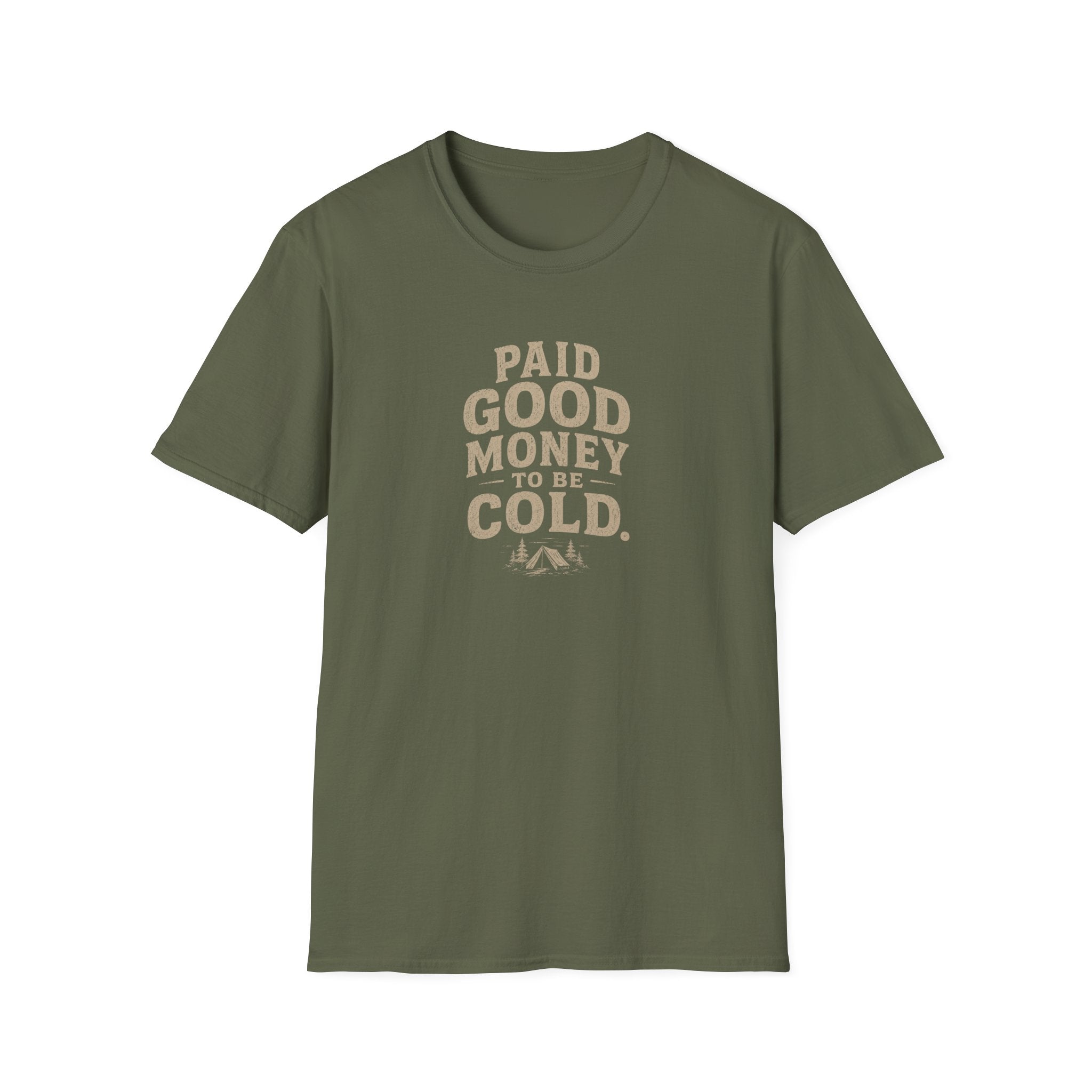 Paid Good Money to Be Cold T-Shirt
