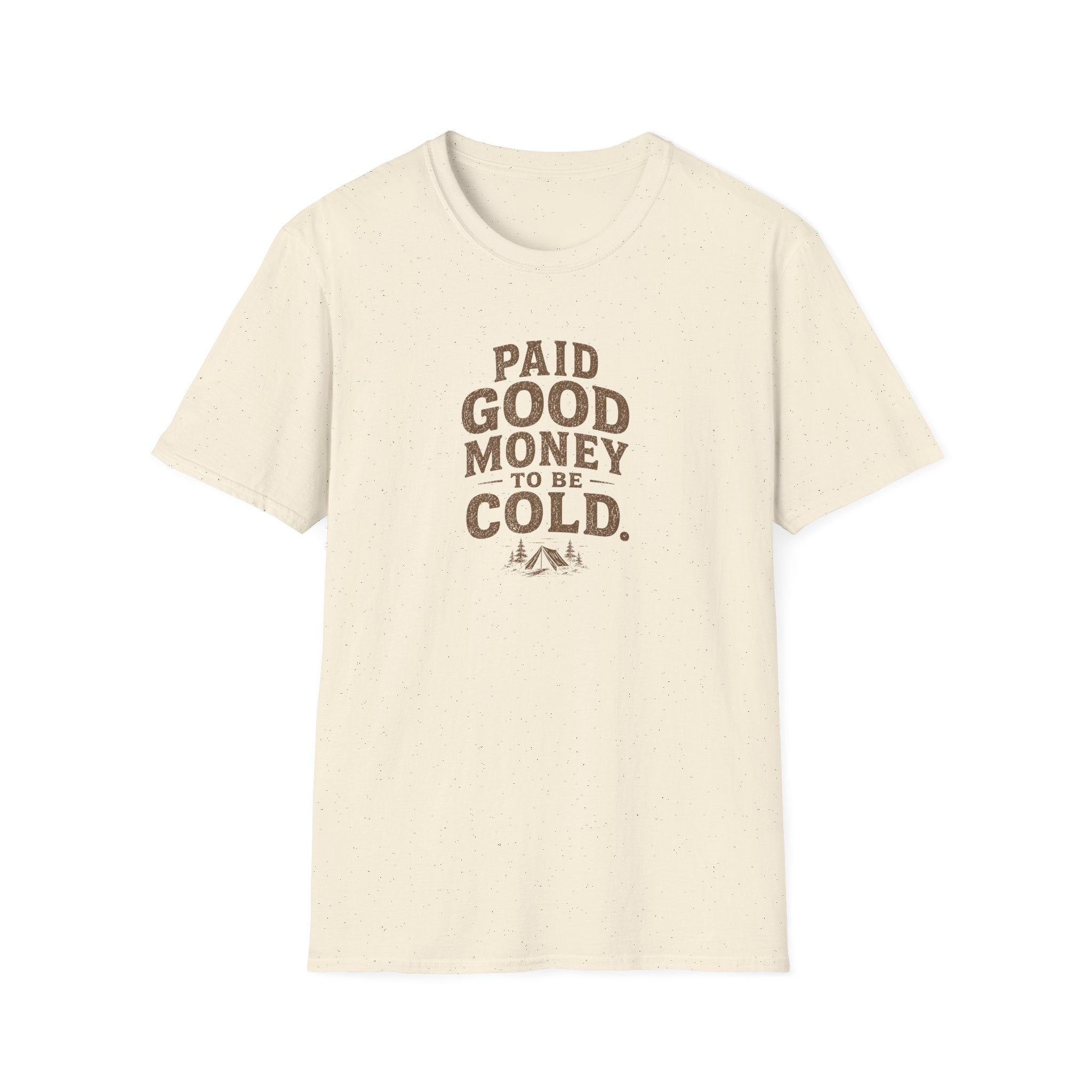 Paid Good Money to Be Cold T-Shirt