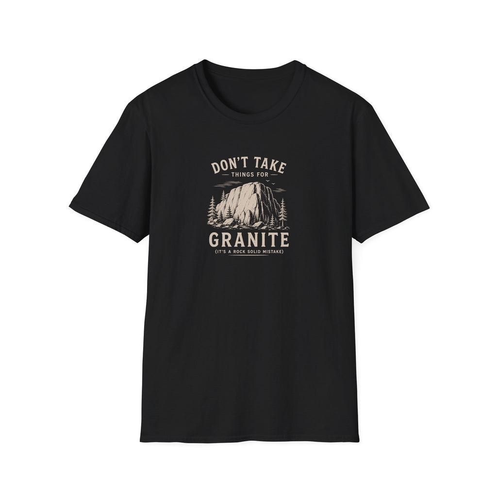 Don't Take Things for Granite T-Shirt