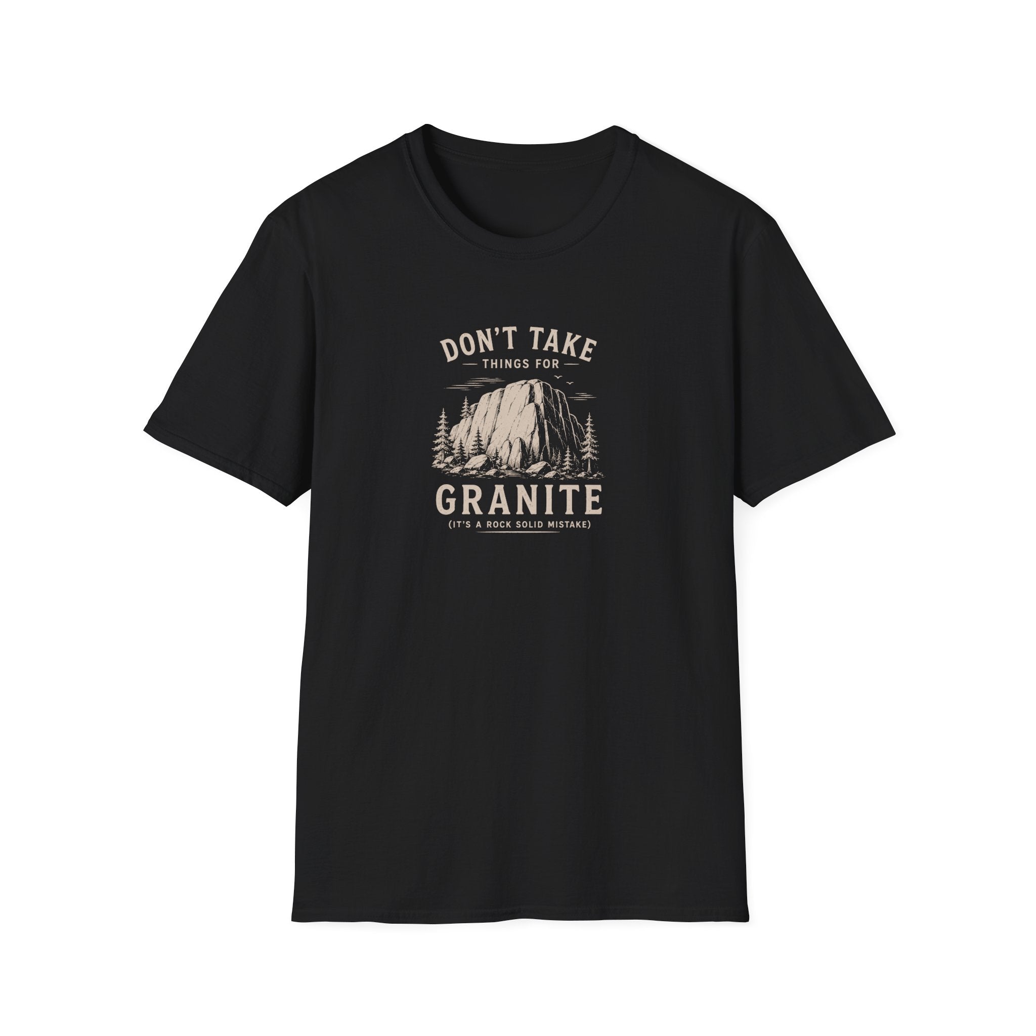 Don't Take Things for Granite T-Shirt