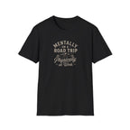 Mentally on a Road Trip, Physically at Work T-Shirt