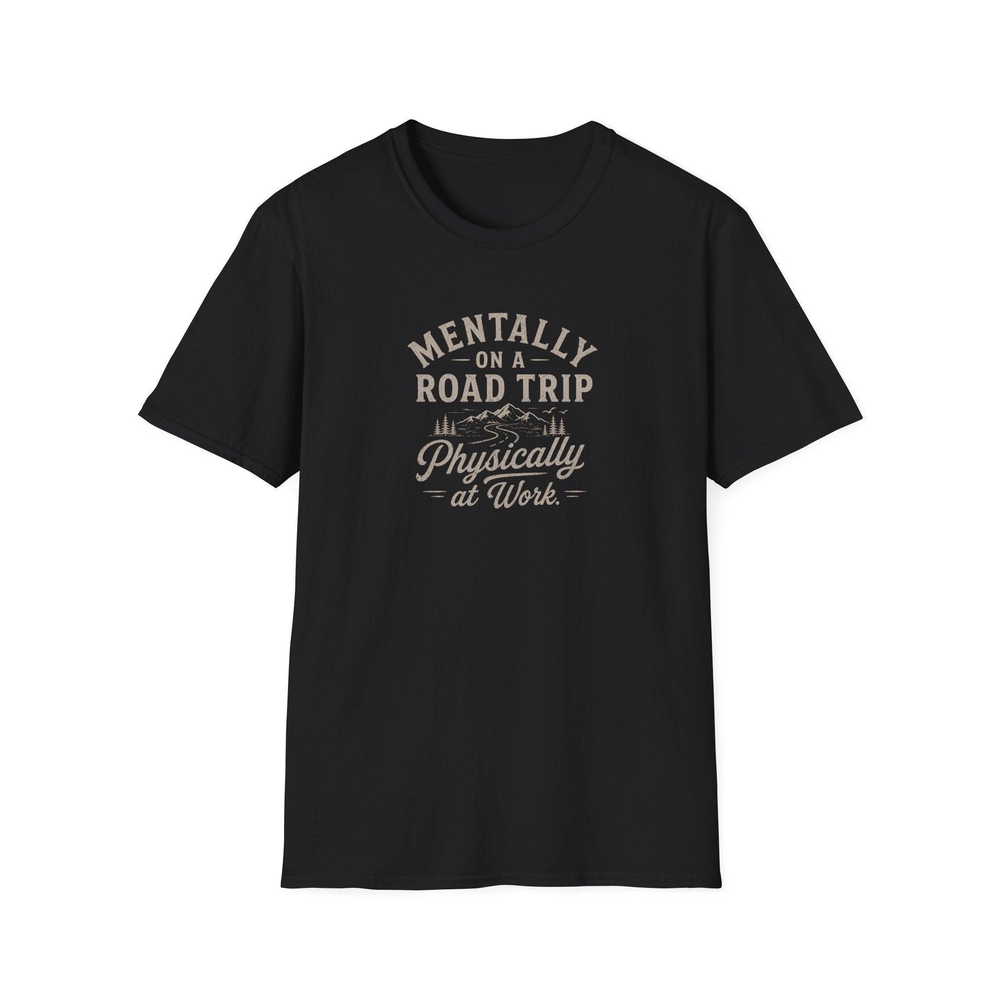 Mentally on a Road Trip, Physically at Work T-Shirt