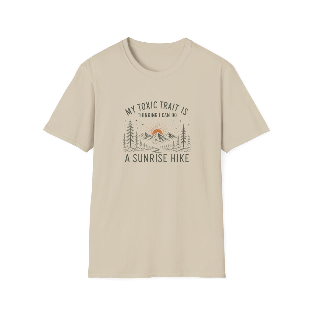 My Toxic Trait is Thinking I Can Do a Sunrise Hike T-Shirt