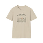 My Toxic Trait is Thinking I Can Do a Sunrise Hike T-Shirt