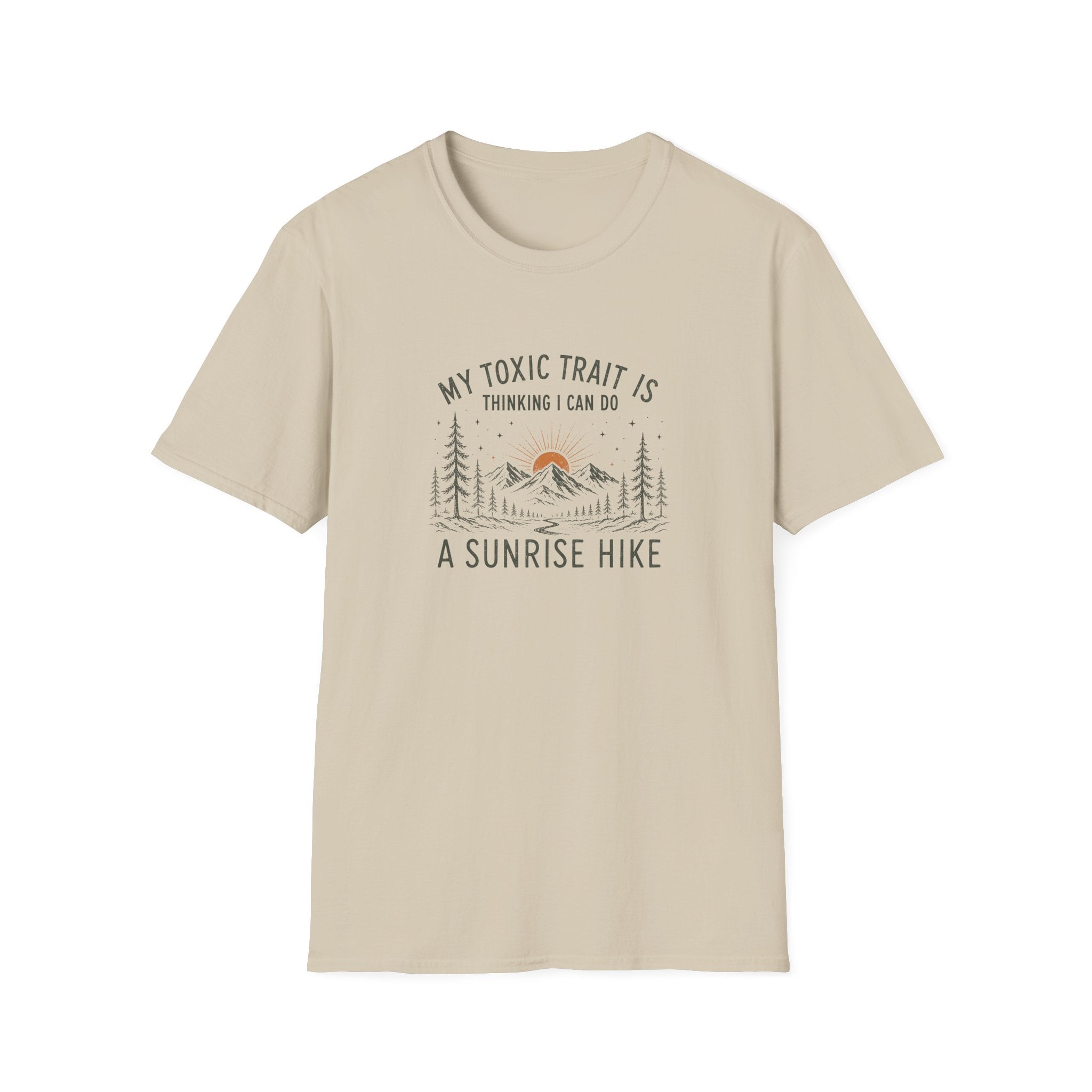 My Toxic Trait is Thinking I Can Do a Sunrise Hike T-Shirt