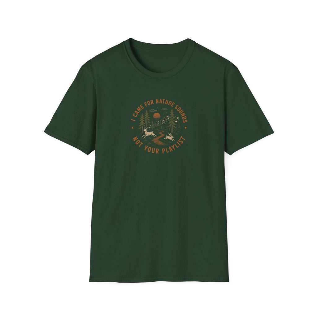 I Came for Nature Sounds Not Your Playlist T-Shirt