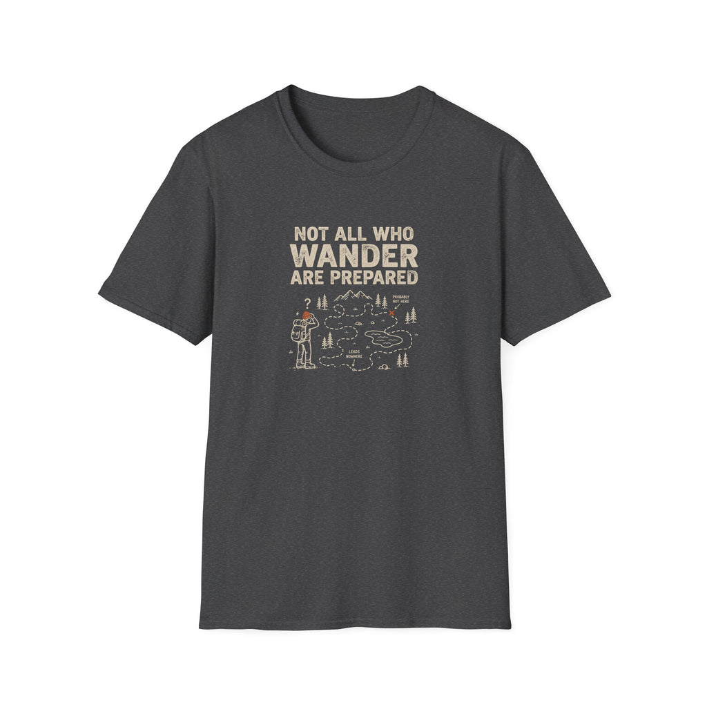 Not All Who Wander Are Prepared T-Shirt