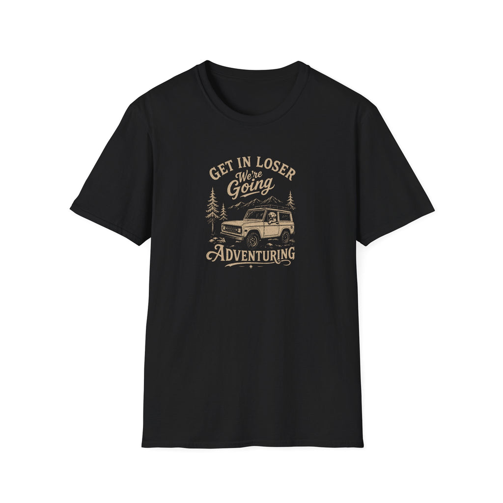 Get in Loser We're Going Adventuring T-Shirt