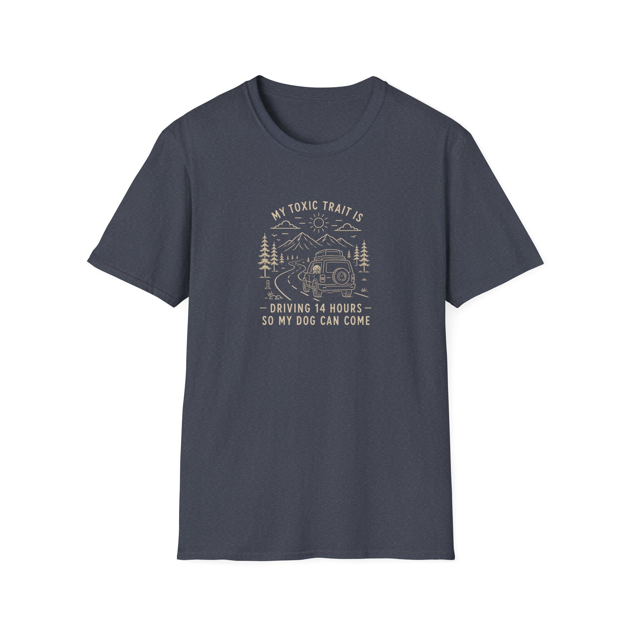 My Toxic Trait is Driving 14 Hours Do My Dog Can Come T-Shirt