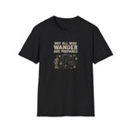 Not All Who Wander Are Prepared T-Shirt