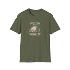 Don't Take Things for Granite T-Shirt
