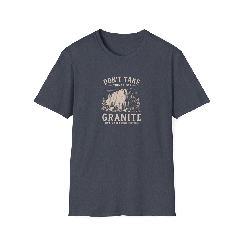 Don't Take Things for Granite T-Shirt