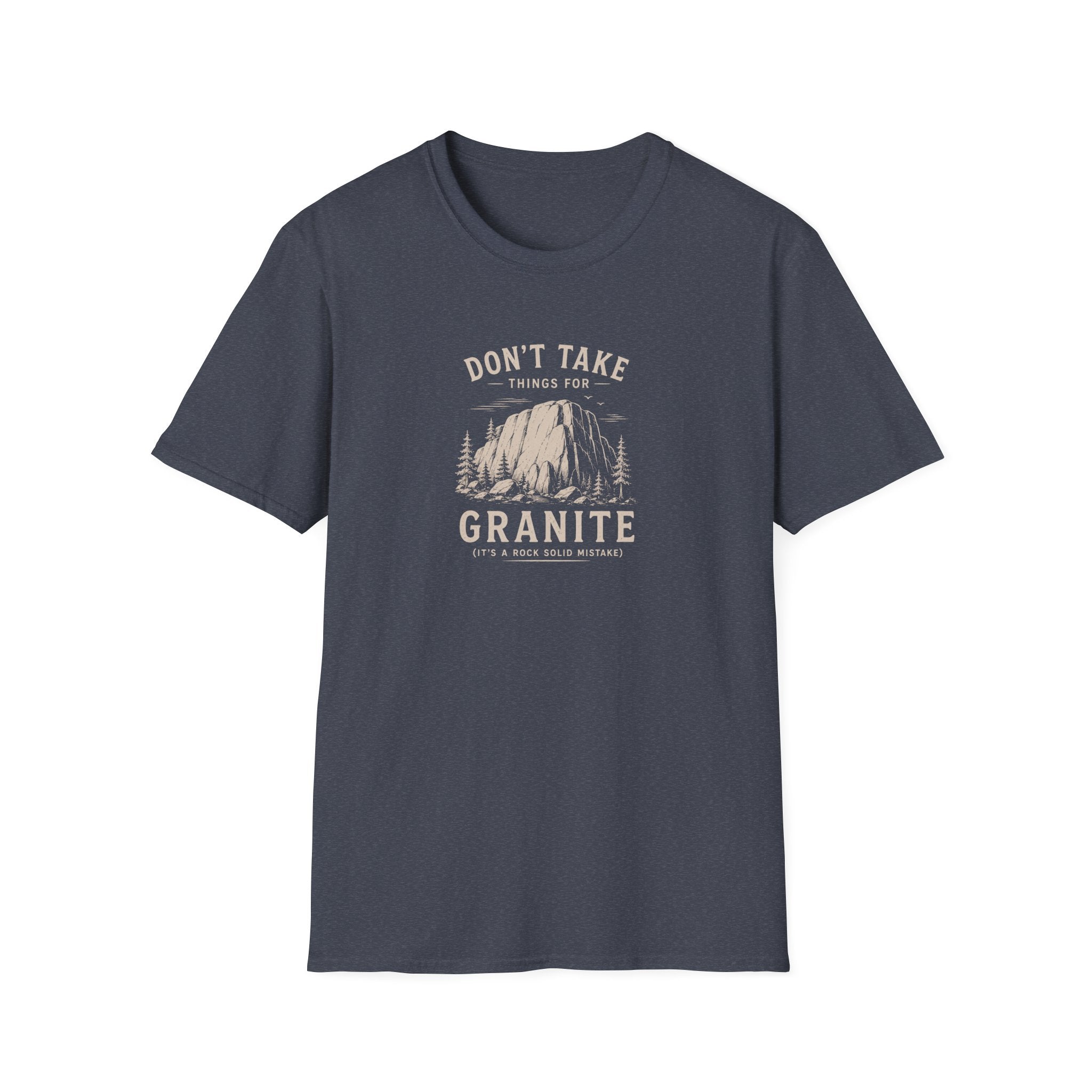 Don't Take Things for Granite T-Shirt