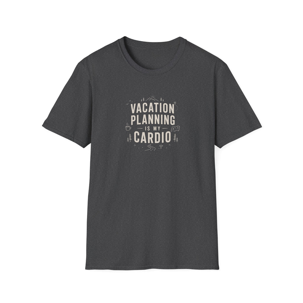 Vacation Planning is My Cardio T-Shirt