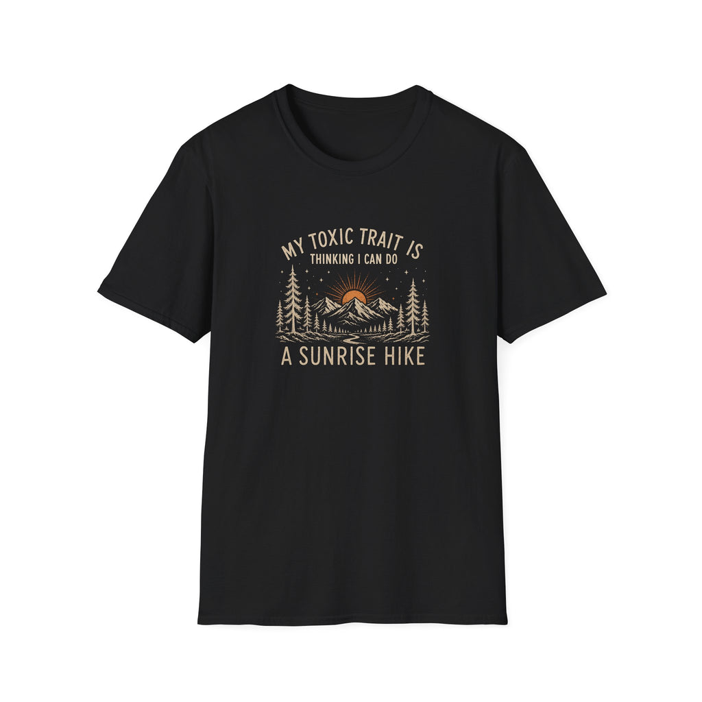 My Toxic Trait is Thinking I Can Do a Sunrise Hike T-Shirt