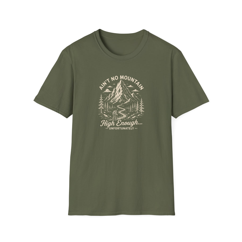 Ain't No Mountain High Enough Unfortunately T-Shirt
