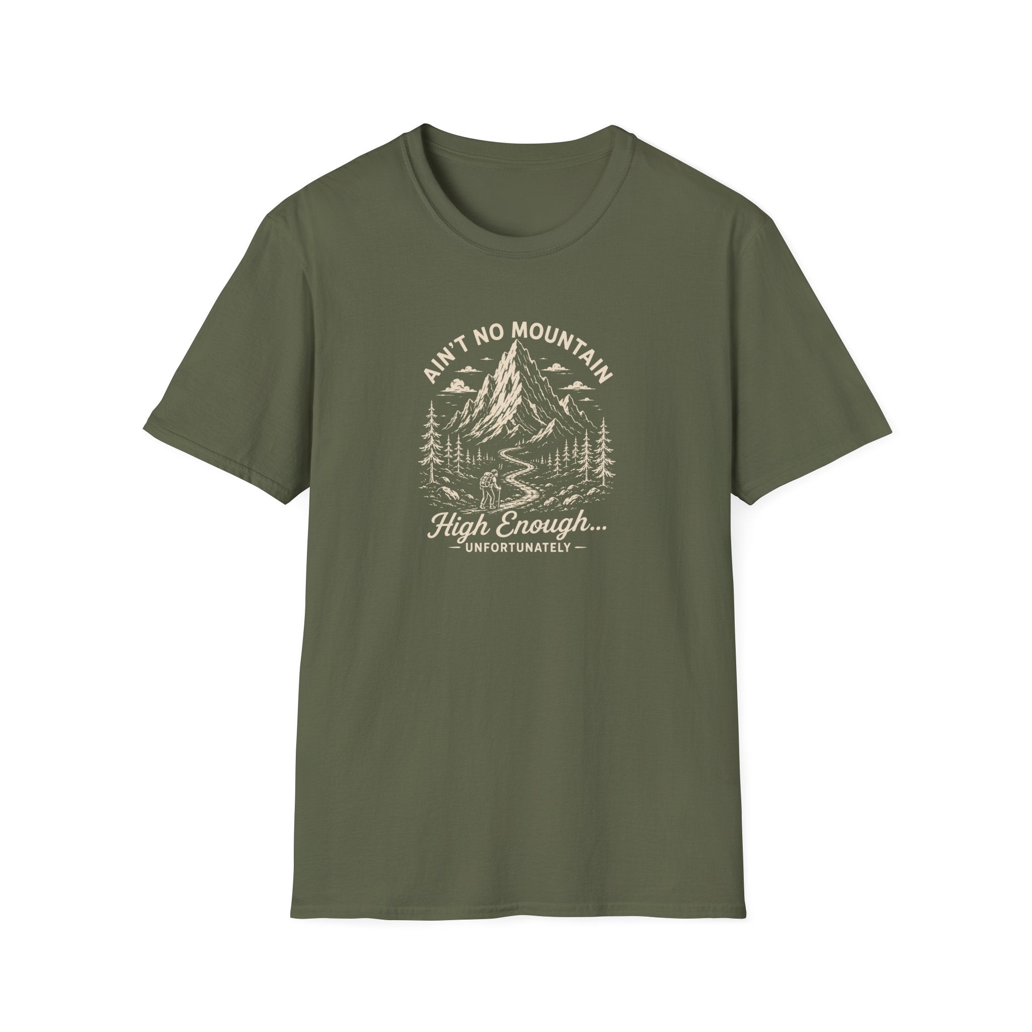 Ain't No Mountain High Enough Unfortunately T-Shirt