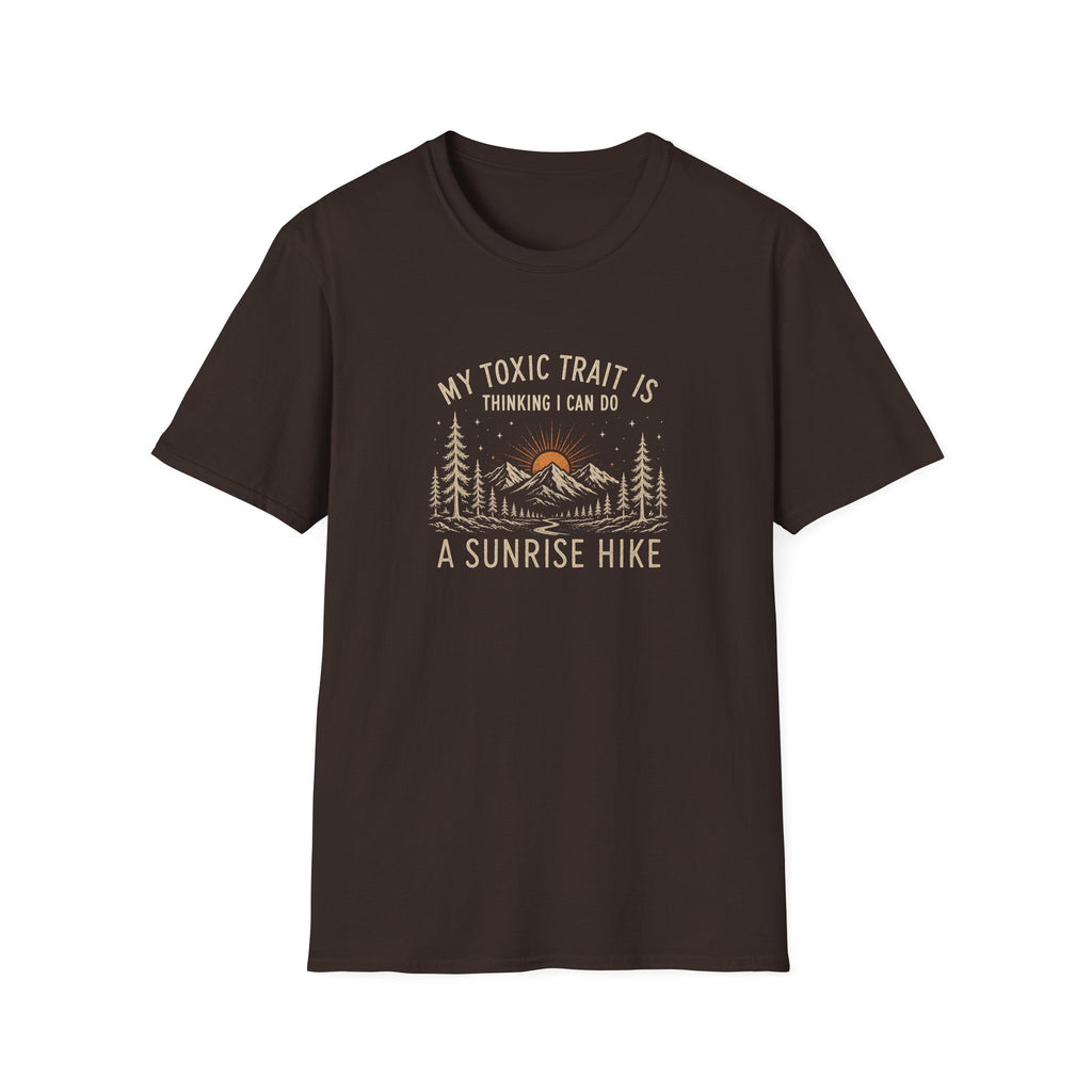 My Toxic Trait is Thinking I Can Do a Sunrise Hike T-Shirt