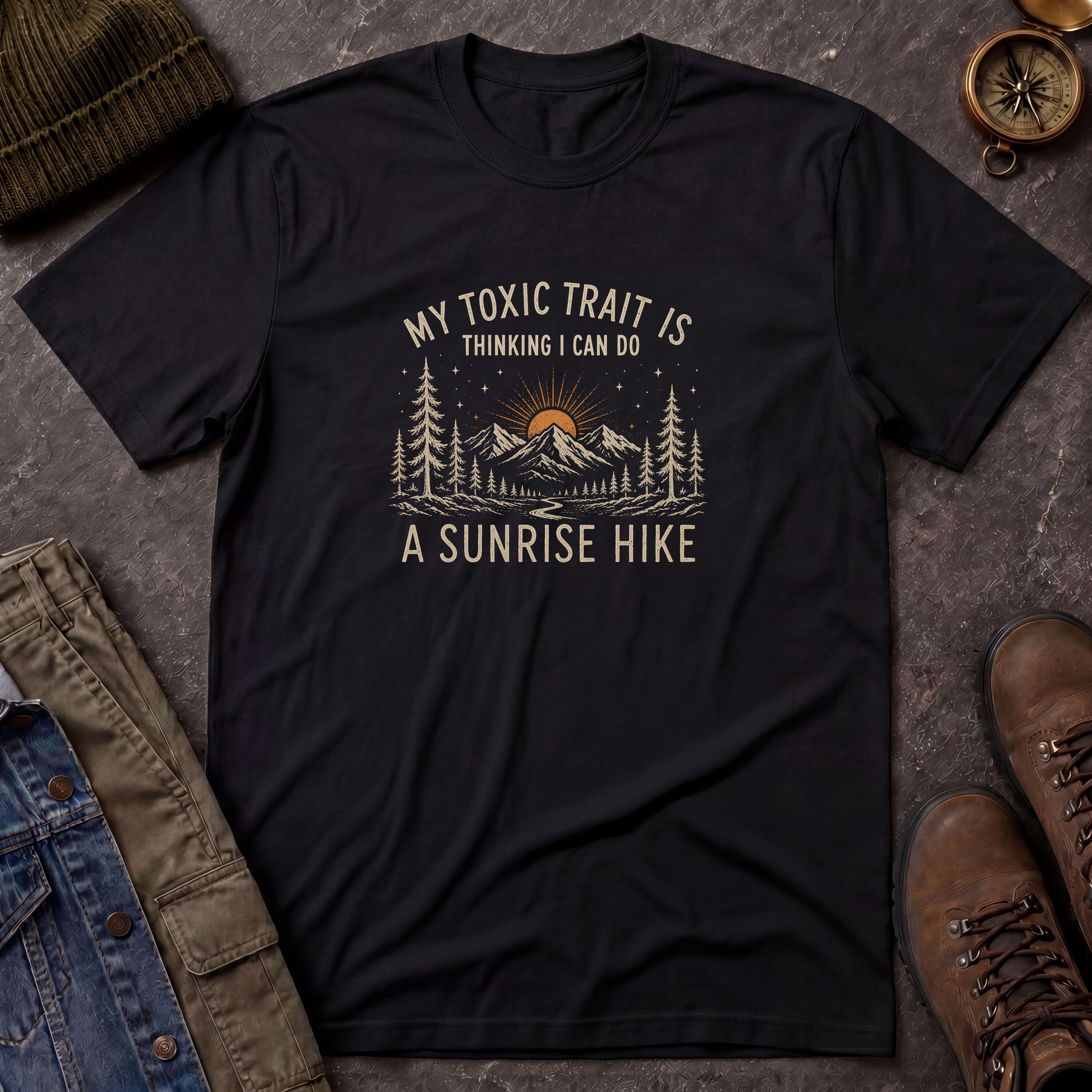 My Toxic Trait is Thinking I Can Do a Sunrise Hike T-Shirt