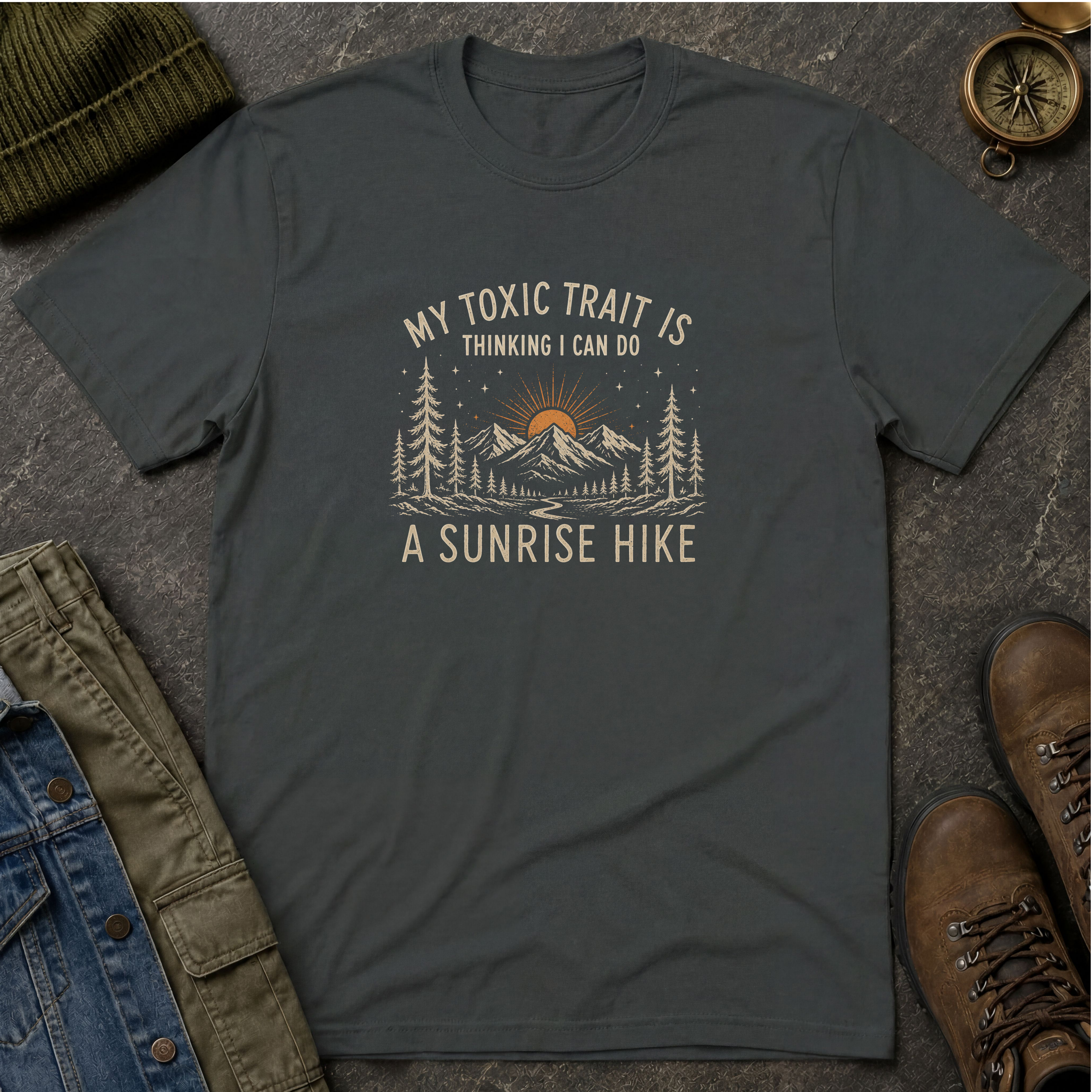 My Toxic Trait is Thinking I Can Do a Sunrise Hike T-Shirt